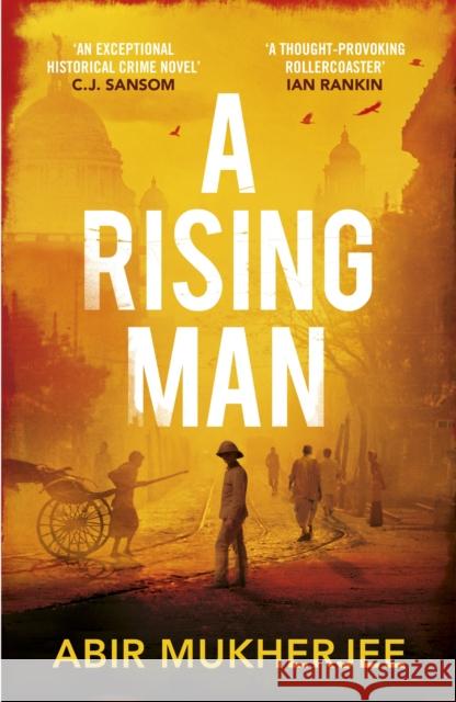 A Rising Man: 'An exceptional historical crime novel' C.J. Sansom Mukherjee, Abir 9781784701345