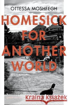 Homesick For Another World Moshfegh, Ottessa 9781784701505