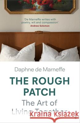 The Rough Patch: The Art of Living Together Daphne de Marneffe 9781784702632