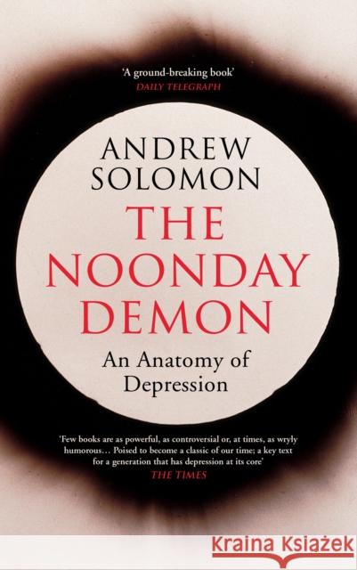 The Noonday Demon Andrew Solomon 9781784702670