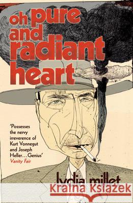 Oh Pure and Radiant Heart Lydia Millet 9781784703417