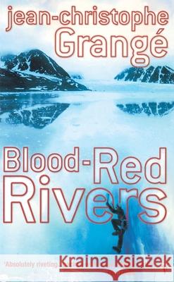 Blood Red Rivers Jean-Christophe Grange, Ian Monk 9781784703424