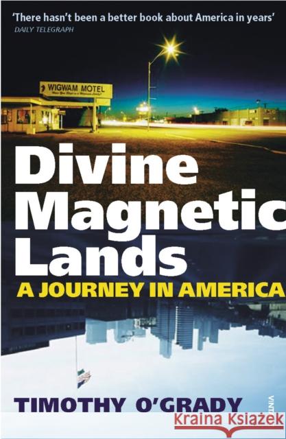 Divine Magnetic Lands A Journey in America O'Grady, Timothy 9781784703585