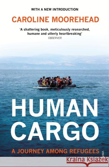 Human Cargo A Journey Among Refugees Moorehead, Caroline 9781784703615