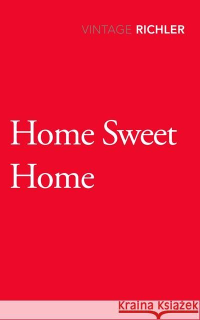 Home Sweet Home Mordecai Richler 9781784703875