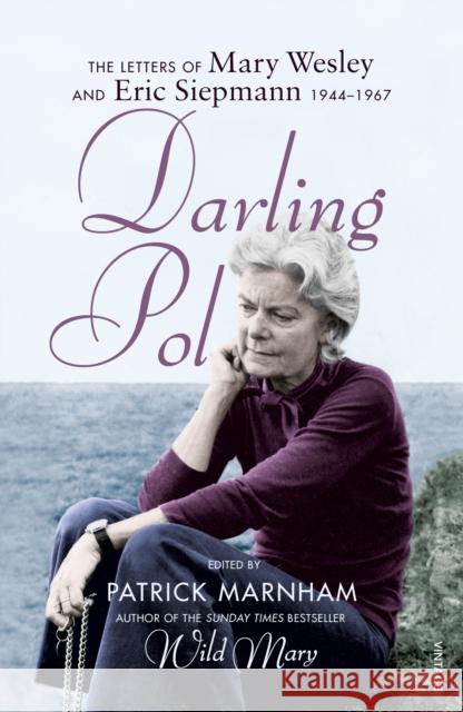 Darling Pol: Letters of Mary Wesley and Eric Siepmann 1944-1967 Wesley, Mary 9781784704476 Vintage Publishing