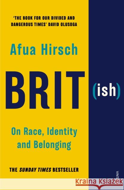 Brit(ish): On Race, Identity and Belonging Hirsch, Afua 9781784705039 Vintage Publishing