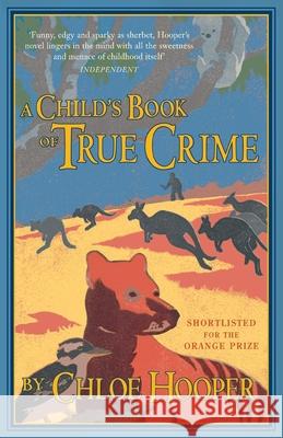 A Child's Book of True Crime Chloe Hooper 9781784706050