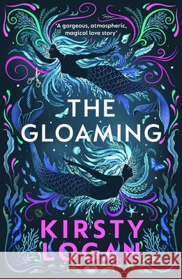 The Gloaming Kirsty Logan 9781784706562 Vintage Publishing