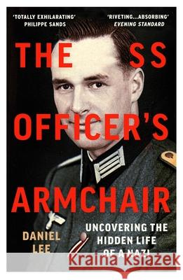 The SS Officer's Armchair: In Search of a Hidden Life Daniel Lee 9781784706654