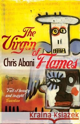The Virgin of Flames Chris Abani 9781784707118