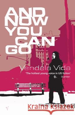 And Now You Can Go Vendela Vida 9781784707132