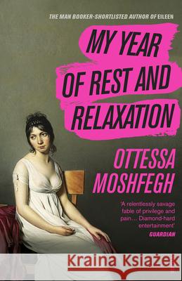 My Year of Rest and Relaxation: The cult New York Times bestseller Moshfegh Ottessa 9781784707422
