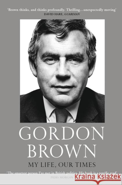 My Life, Our Times Brown Gordon 9781784707460 Vintage Publishing
