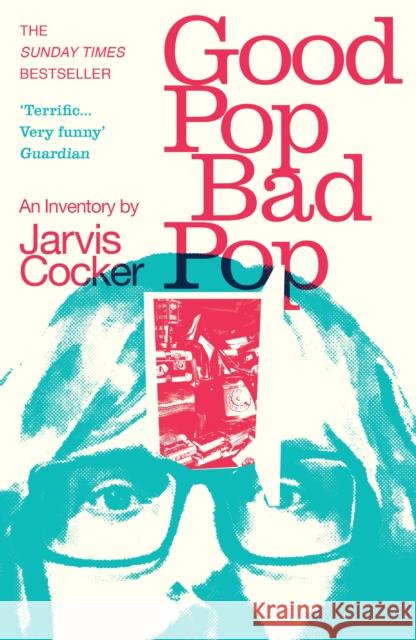 Good Pop, Bad Pop: The Sunday Times bestselling hit from Jarvis Cocker Jarvis Cocker 9781784707910 Vintage Publishing