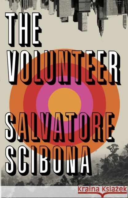 The Volunteer Salvatore Scibona 9781784708481