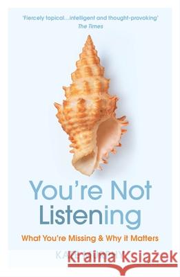 You’re Not Listening: What You’re Missing and Why It Matters  9781784709402 Vintage Publishing