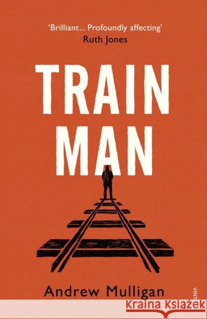 Train Man Mulligan Andrew 9781784709754