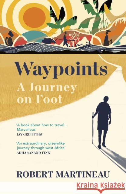 Waypoints: A Journey on Foot Robert Martineau 9781784709921