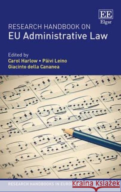 Research Handbook on EU Administrative Law Carol Harlow, Päivi Leino, Giacinto della Cananea 9781784710675 Edward Elgar Publishing Ltd