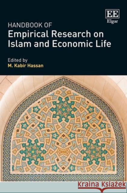 Handbook of Empirical Research on Islam and Economic Life M. Kabir Hassan   9781784710729