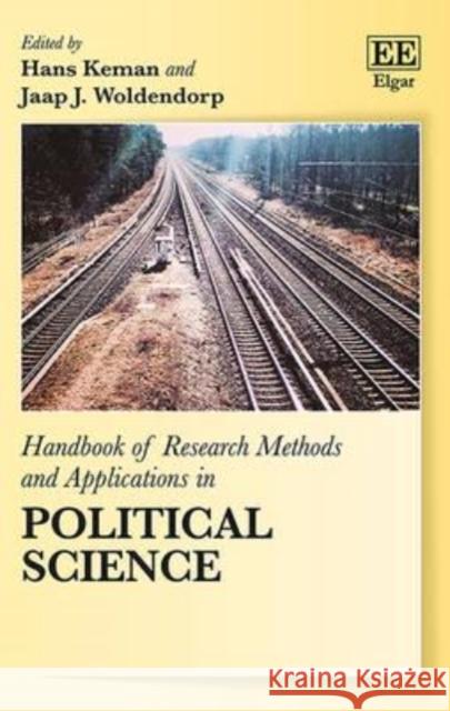Handbook of Research Methods and Applications in Political Science Hans Keman Jaap J. Woldendorp  9781784710811 Edward Elgar Publishing Ltd