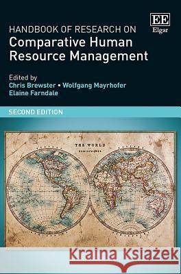 Handbook of Research on Comparative Human Resource Management: Second Edition Chris Brewster Wolfgang Mayrhofer Elaine Farndale 9781784711122
