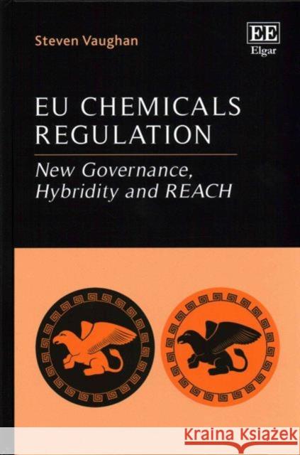 EU Chemicals Regulation: New Governance, Hybridity and Reach Steven Vaughan   9781784711306