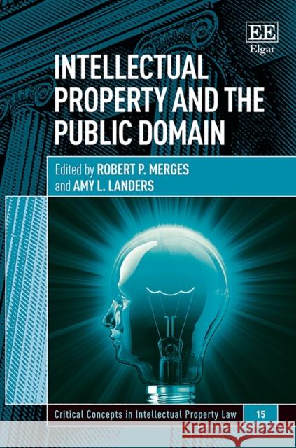 Intellectual Property and the Public Domain Robert P. Merges Amy Landers  9781784711672 Edward Elgar Publishing Ltd