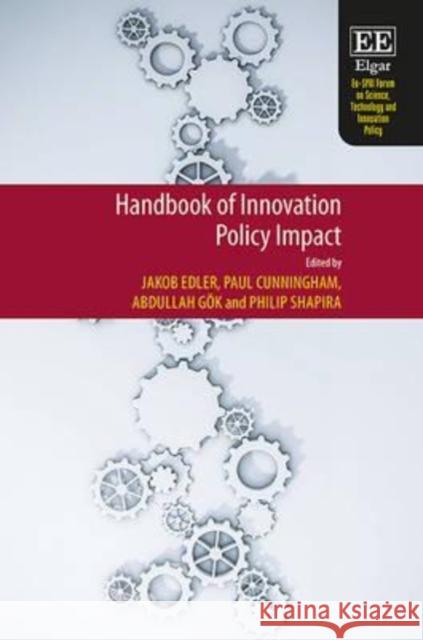 Handbook of Innovation Policy Impact Jakob Edler, Paul Cunningham, Abdullah Gök, Philip Shapira 9781784711849 Edward Elgar Publishing Ltd