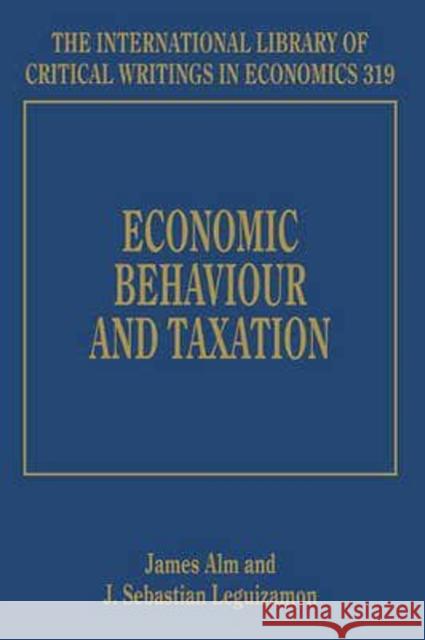 Economic Behaviour and Taxation James Alm J. Sebastian Leguizamon  9781784712198 Edward Elgar Publishing Ltd