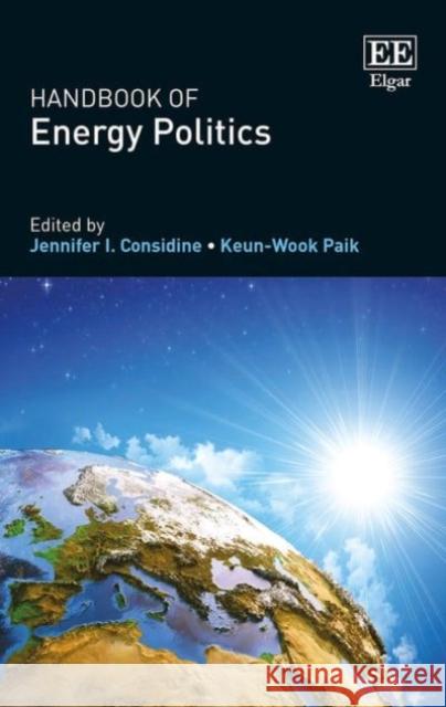 Handbook of Energy Politics Jennifer I. Considine Keun-Wook Paik  9781784712297 Edward Elgar Publishing Ltd