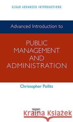 Advanced Introduction to Public Management and Administration Christopher Pollitt   9781784712334