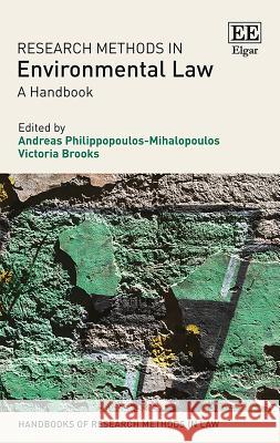 Research Methods in Environmental Law: A Handbook Andreas Philippopoulos-Mihalopoulos Victoria Brooks  9781784712563 Edward Elgar Publishing Ltd