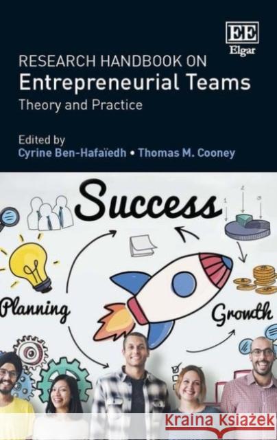 Research Handbook on Entrepreneurial Teams: Theory and Practice Cyrine Ben-Hafaiedh Thomas M. Cooney  9781784713195 Edward Elgar Publishing Ltd