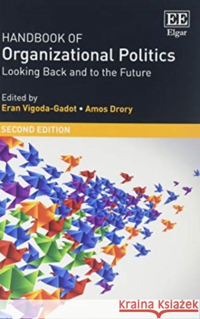 Handbook of Organizational Politics: Second Edition Looking Back and to the Future Eran Vigoda-Gadot Amos Drory  9781784713508 Edward Elgar Publishing Ltd