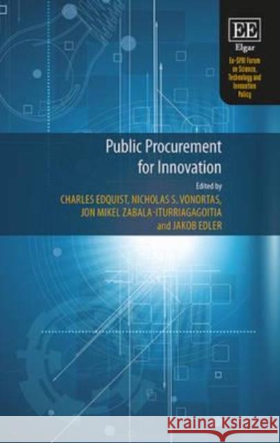 Public Procurement for Innovation Charles Edquist, Nicholas S Vonortas, Jon M Zabala-Iturriagagoitia, Jakob Edler 9781784713621