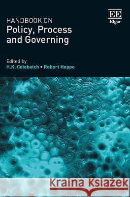 Handbook on Policy, Process and Governing H. K. Colebatch Robert Hoppe  9781784714864 Edward Elgar Publishing Ltd