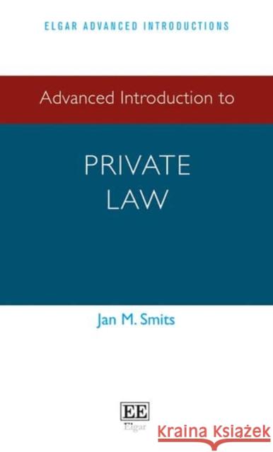 Advanced Introduction to Private Law Jan M. Smits   9781784715120 Edward Elgar Publishing Ltd