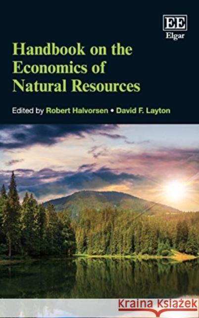 Handbook on the Economics of Natural Resources Robert Halvorsen David F. Layton  9781784715205 Edward Elgar Publishing Ltd
