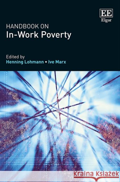 Handbook on in-Work Poverty Ive Marx Henning Lohmann  9781784715625 Edward Elgar Publishing Ltd