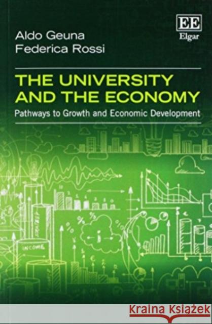 The University and the Economy: Pathways to Growth and Economic Development Aldo Geuna Federica Rossi  9781784716714 Edward Elgar Publishing Ltd
