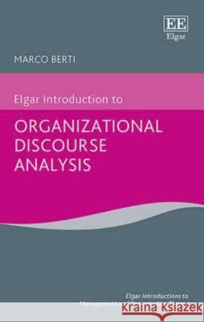 Elgar Introduction to Organizational Discourse Analysis Marco Berti   9781784717049 Edward Elgar Publishing Ltd