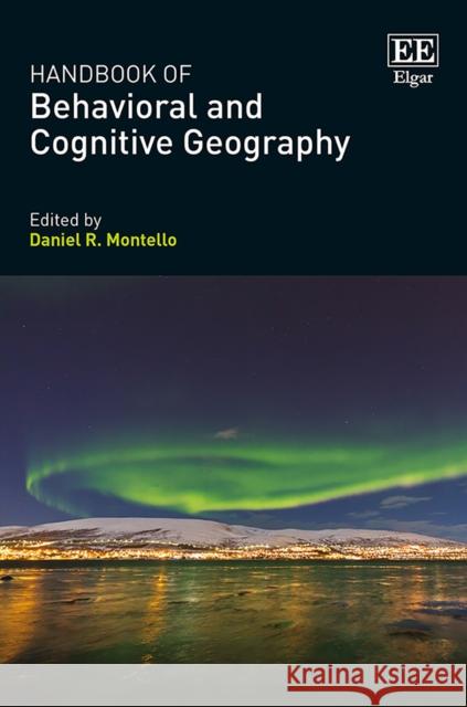 Handbook of Behavioral and Cognitive Geography Daniel R. Montello   9781784717537