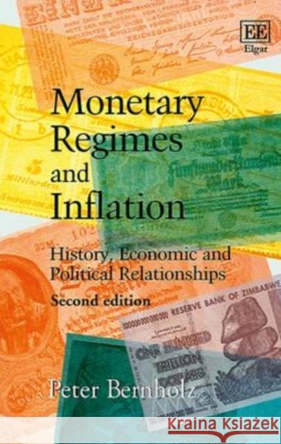 Monetary Regimes and Inflation: History, Economic and Political Relationships Peter Bernholz   9781784717629