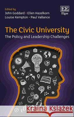 The Civic University: The Policy and Leadership Challenges John Goddard Ellen Hazelkorn Louise Kempton 9781784717711 Edward Elgar Publishing Ltd