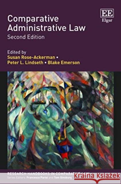 Comparative Administrative Law Susan Rose-Ackerman Peter L. Lindseth Blake Emerson 9781784718664 Edward Elgar Publishing Ltd