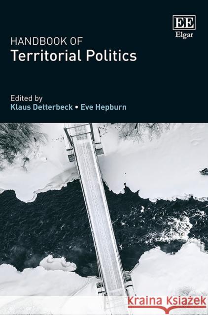 Handbook of Territorial Politics Klaus Detterbeck Eve Hepburn  9781784718763 Edward Elgar Publishing Ltd