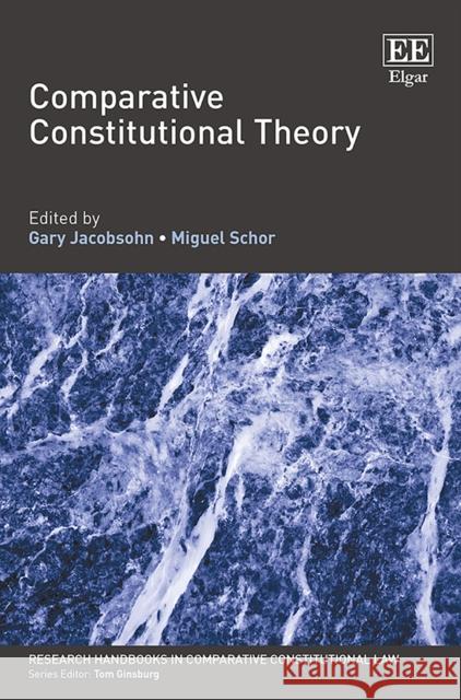 Comparative Constitutional Theory Gary Jacobsohn Miguel Schor  9781784719142