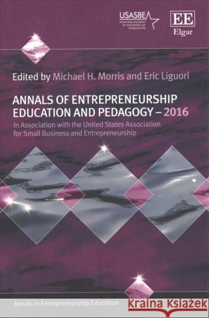Annals of Entrepreneurship Education and Pedagogy - 2016 Michael H. Morris Eric W. Liguori  9781784719173 Edward Elgar Publishing Ltd
